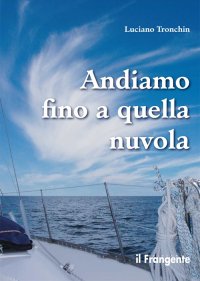 Immagine copertina libro Andiamo fino a quella nuvola. Di vela, di mare, di jazz in un piccolo racconto