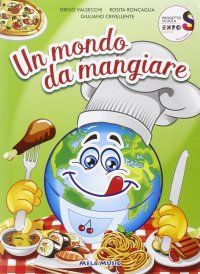 Immagine copertina libro Un mondo da mangiare. Ediz. illustrata. Con CD Audio