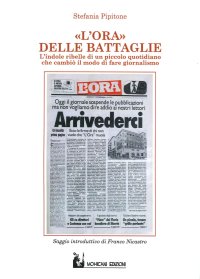 Immagine copertina libro L'Ora delle battaglie. Indole ribelle di un piccolo quotidiano che cambiò il modo di fare giornalismo