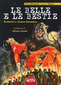 Immagine copertina libro Le belle e le bestie. Erotismo e cinema fantastico