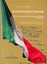 Immagine copertina libro Il canto degli italiani. Storia e discologia dell'inno nazionale italiano (1901-2011). Con CD Audio