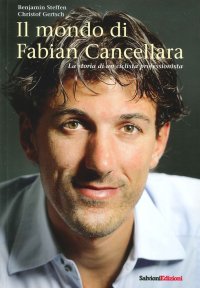 Immagine copertina libro Il mondo di Fabian Cancellara. La storia di un ciclista professionista