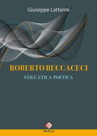 Immagine copertina libro Roberto Beccaceci. Stile etica poetica