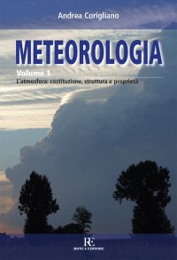 Immagine copertina libro Meteorologia. Vol. 1: L'atmosfera: costituzione, struttura e proprietà