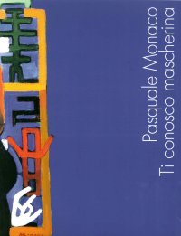 Immagine copertina libro Pasquale Monaco. Ti conosco mascherina. Ediz. illustrata