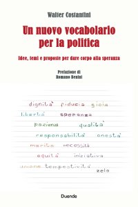 Immagine copertina libro Un nuovo vocabolario per la politica. Idee, temi e proposte per dare corpo alla speranza