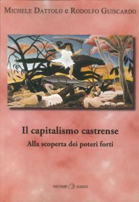 Immagine copertina libro Il capitalismo castrense. Alla scoperta dei poteri forti