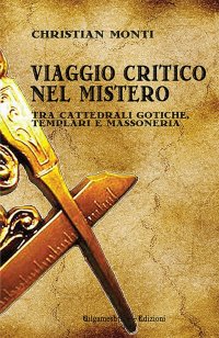 Immagine copertina libro Viaggio critico nel mistero. Tra cattedrali gotiche, templari e massoneria