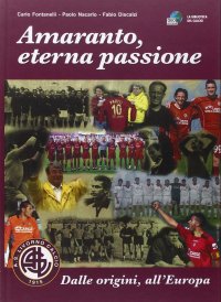 Immagine copertina libro Amaranto, eterna passione. AS Livorno calcio. Dalle origini, all'Europa