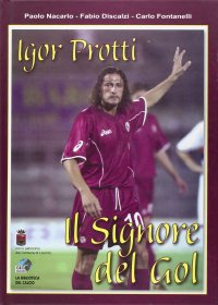 Immagine copertina libro Igor Protti. Il signore del gol