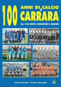Immagine copertina libro 100 anni di calcio a Carrara. Dal 1908 partite, protagonisti e immagini