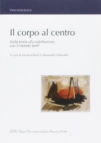 Immagine copertina libro Il corpo al centro. Dalla teoria alla riabilitazione con il metodo SaM®