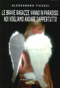 Immagine copertina libro Le brave ragazze vanno in paradiso. Noi vogliamo andare dappertutto