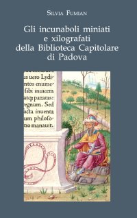 Immagine copertina libro Gli incunaboli miniati e xilografati della Biblioteca Capitolare di Padova
