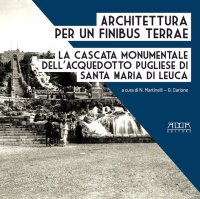 Immagine copertina libro Architettura per un finibus terrae. La cascata monumentale dell'acquedotto pugliese di Santa Maria di Leuca