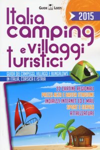 Immagine copertina libro Italia camping e villaggi turistici 2015. Guida dei campeggi, villaggi e bungalows in Italia, Corsia e Istria