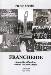 Immagine copertina libro Francheide. Appunti e riflessioni su una vita come tante. Maturità (1951-1980)