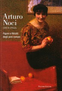 Immagine copertina libro Arturo Noci (1874-1953). Figure e ritratti degli anni romani. Ediz. illustrata