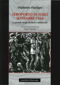 Immagine copertina libro Areoporto di Forlì settembre 1944. La grande strage di ebrei e antifascisti