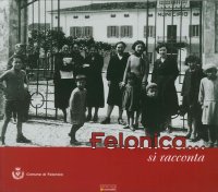 Immagine copertina libro Felonica.... si racconta. Ediz. illustrata