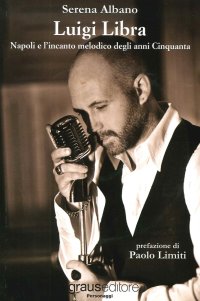 Immagine copertina libro Luigi Libra. Napoli e l'incanto melodico degli anni Cinquanta. Con CD Audio