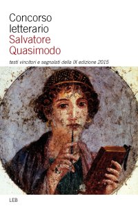 Immagine copertina libro Concorso letterario Salvatore Quasimodo. Testi vincitori e segnalati della 9° edizione