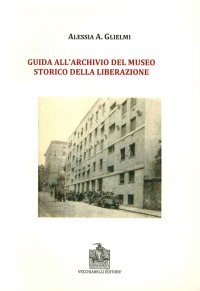 Immagine copertina libro Guida all'archivio del Museo storico della Liberazione