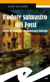 Immagine copertina libro L'odore salmastro dei fossi. Caccia all'uomo per il commissario Botteghi