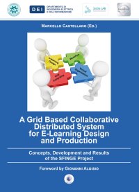 Immagine copertina libro A grid based collaborative distributed system for e-learning design and production. Concepts, development and results of the Sfinge project