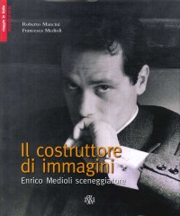 Immagine copertina libro Il costruttore di immagini. Enrico Medioli sceneggiatore