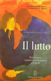 Immagine copertina libro Il lutto. Psicoterapia cognitivo-evoluzionista e EMDR