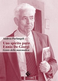 Immagine copertina libro Uno spirito puro. Ennio De Giorgi, genio della matematica