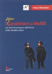 Immagine copertina libro I carabinieri a Melilli. 150 anni di presenza dell'Arma nella cittadina