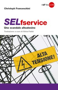 Immagine copertina libro SELfservice. Uno scandalo altoatesino
