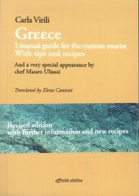 Immagine copertina libro Greece. Unusual guide for the curious tourist. With tips and recipes. And a very special appearance by chef Mauro Uliassi. Ediz. italiana e inglese