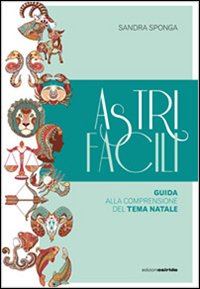 Immagine copertina libro Astri facili. Guida alla comprensione del tema natale