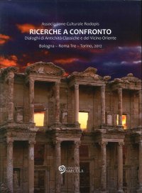 Immagine copertina libro Ricerche a confronto 2012. Dialoghi di antichità classiche e del vicino oriente. Bologna, Roma Tre, Torino. Ediz. multilingue