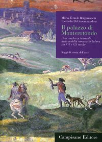 Immagine copertina libro Il palazzo di Monterotondo. Una residenza baronale della nobiltà romana in Sabina tra XVI e XIX secolo