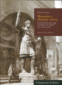 Immagine copertina libro Memoria e identità civica. L'architettura dei seggi nel Regno di Napoli XIII-XVIII secolo