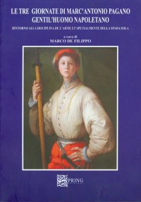 Immagine copertina libro Le tre giornate di Marc'Antonio Pagano gentil'huomo napoletano. Intorno alla disciplina dell'arme e specialmente della spada sola