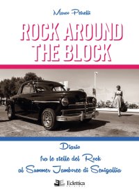Immagine copertina libro Rock around the block. Diario fra le stelle del rock al Summer Jamboree di Senigallia