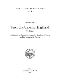 Immagine copertina libro From the Armenian highland to Iran. A study on the relations between the Kingdom of Urartu and the Achaemenid Empire