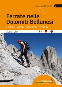 Immagine copertina libro Ferrate nelle Dolomiti Bellunesi. Cadore, Zoldo, Agordino, Schiara. Ediz. multilingue