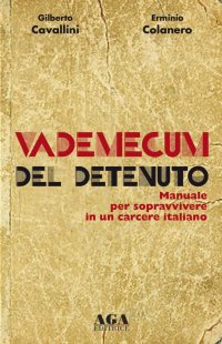 Immagine copertina libro Vademecum del detenuto. Manuale per sopravvivere in un carcere italiano
