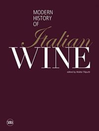 Immagine copertina libro The modern history of italian wine. Ediz. illustrata