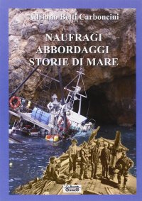 Immagine copertina libro Naufraghi, abbordaggi, storie di mare