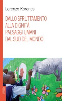 Immagine copertina libro Dallo sfruttamento alla dignità. Paesaggi umani dal sud del mondo