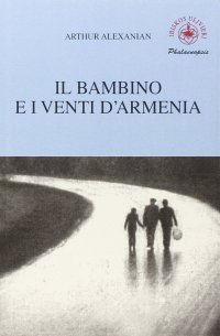 Immagine copertina libro Il bambino e i venti d'Armenia. Il gioco della memoria di un bambino