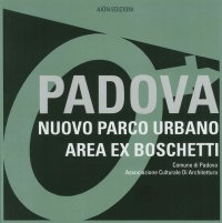 Immagine copertina libro Padova. Nuovo parco urbano area ex boschetti