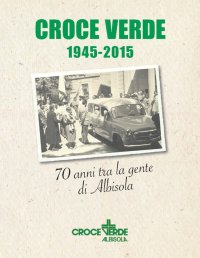 Immagine copertina libro Croce verde 1945-2015. Settant'anni fra la gente di Albisola